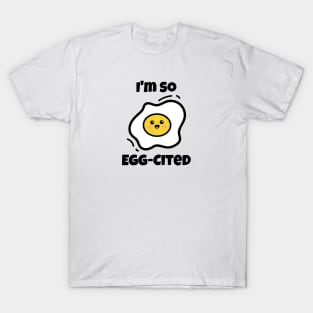 Im So Eggcited T-Shirt